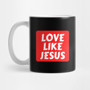 Love Like Jesus | Christian Typography Mug